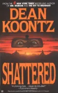 Dean Koontz - Shattered