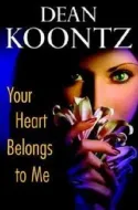Dean Koontz - Your Heart Belongs To Me