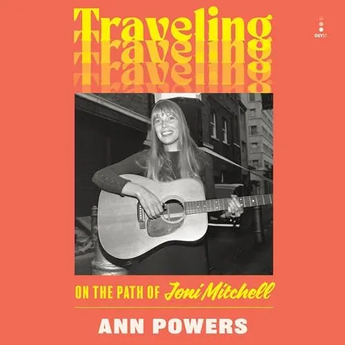 Traveling -by Ann Powers-(On the Path of Joni Mitchell)-Mp3 Audio Book on CD.
