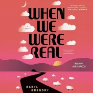 When We Were Real-By Daryl Gregory-Audio Book in MP3 on CD.